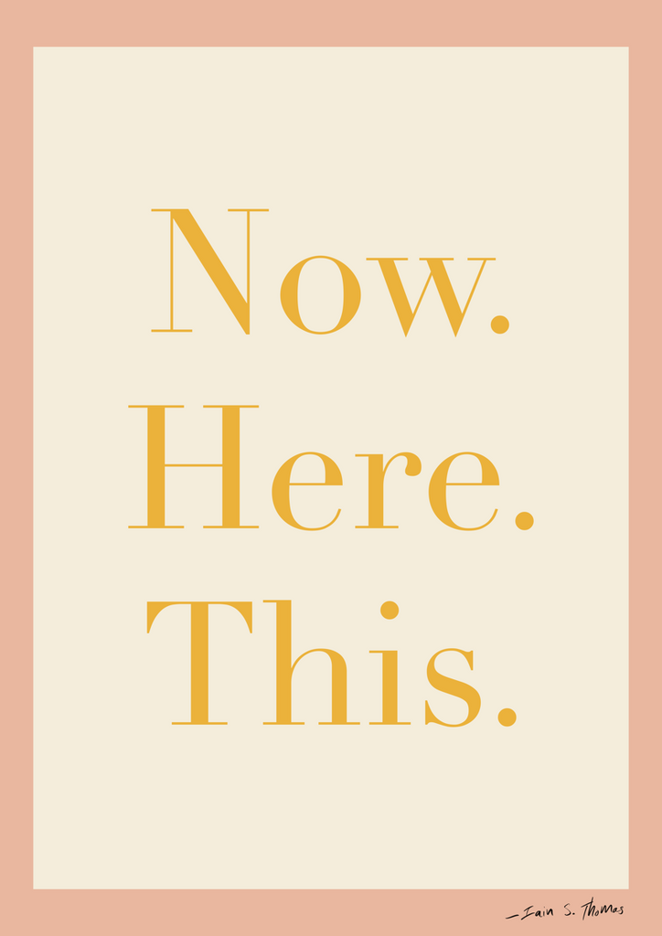 Here & Now | Now. Here. This.